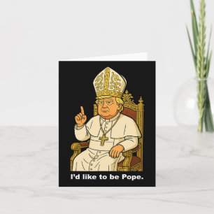 Tarjeta Divertido político me gustaría ser el Papa Trump 2
