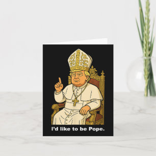 Tarjeta Divertido político quisiera ser el Papa Trump