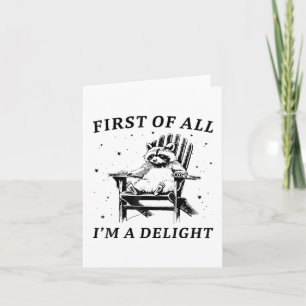 Tarjeta Divertido Primero Que Todo Soy Un Delight Mapache