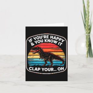 Tarjeta Divertido si eres feliz y lo sabes T Rex diciendo