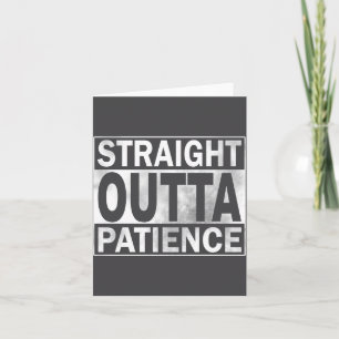 Tarjeta Divertido Straight Outta Paciencia