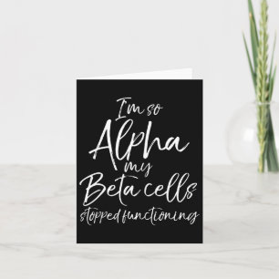 Tarjeta Divertido tipo 1 Soy tan Alpha Mis células beta pa