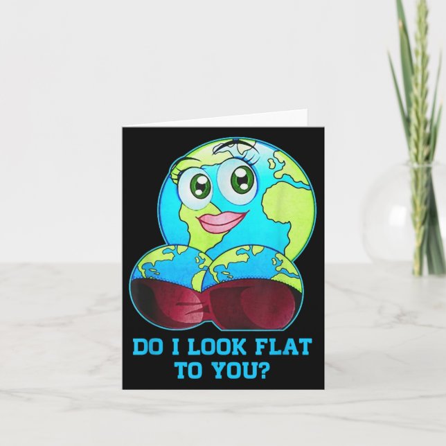 Tarjeta Do I Look Flat To You Earth Day Mother Day  (Anverso)