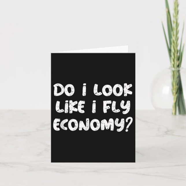 Tarjeta Do I Look Like I Fly Economy Funny Traveler Quotes (Anverso)