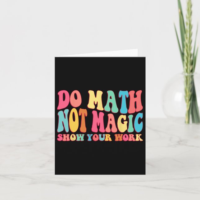 Tarjeta Do Math Not Magic Show Your Work Funny Math Back T (Anverso)