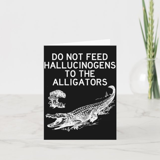 Tarjeta Do Not Feed Hallucinogens To The Alligators Funny  (Anverso)