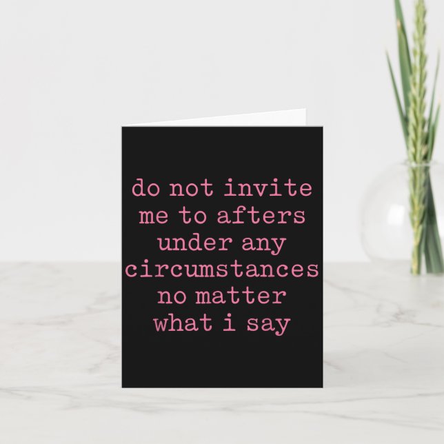 Tarjeta Do Not Invite Me To Afters Under Any Cirstances  (Anverso)