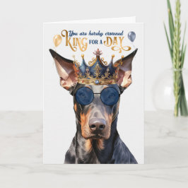 Tarjeta Doberman Dog King por un día de cumpleaños gracios