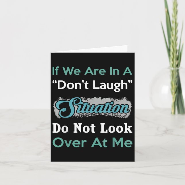 Tarjeta Don’t Laugh Situation Dont Look Over At Me Funny Q (Anverso)