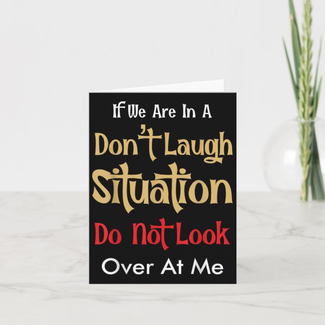 Tarjeta Don’t Laugh Situation Dont Look Over At Me Funny Q (Anverso)