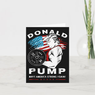 Tarjeta Donald Pump hace a Estados Unidos fuerte otra vez