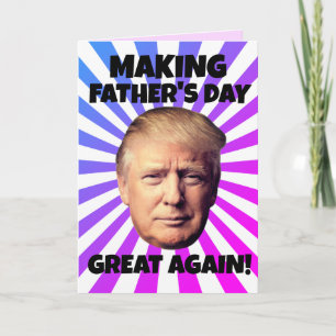 TARJETA ¡DONALD TRUMP HACIENDO QUE EL DÍA DEL PADRE SEA GE