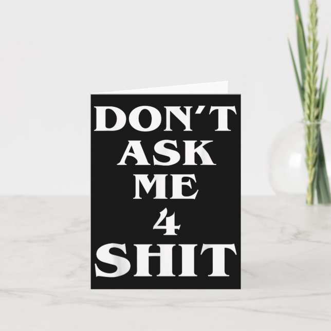 Tarjeta Don't Ask Me 4 Shi.t Funny Saying Quote For Men Wo (Anverso)