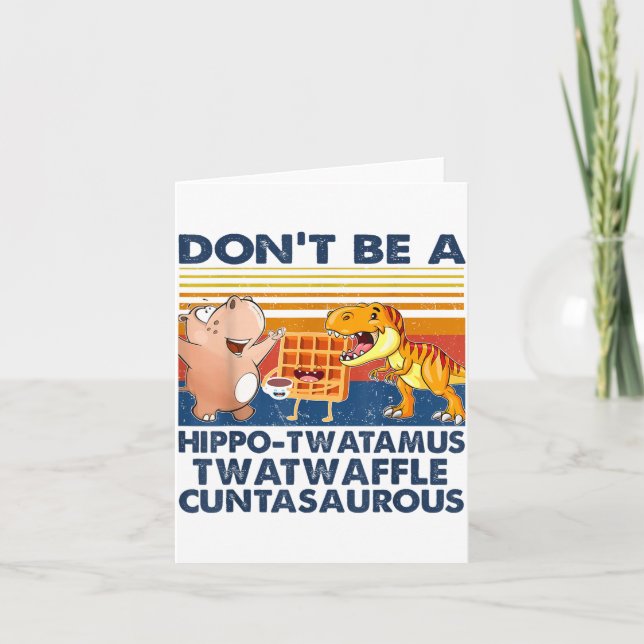 Tarjeta Don't Be A Hip-twatamus Twatwaffle Asaurous  (Anverso)