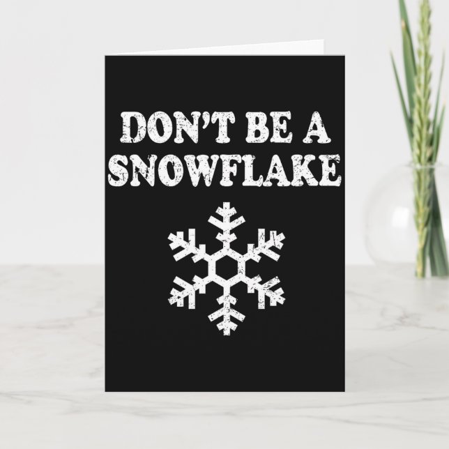 Tarjeta Don't Be A Snowflake - Funny Christmas  (Anverso)