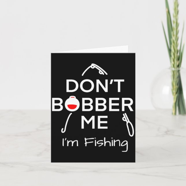 Tarjeta Dont Bobber Me Im Fishing _1  (Anverso)