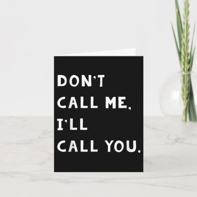 Tarjeta Don't Call Me I'll Call You Funny Quote Gift  (Anverso)