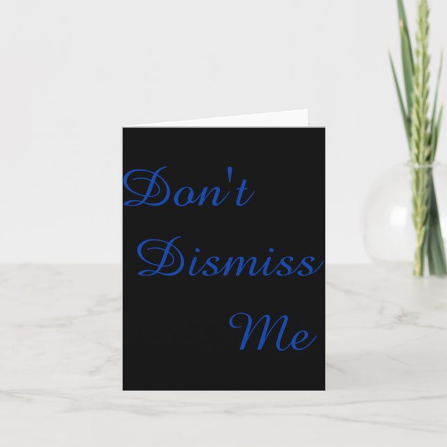 Tarjeta Dont Dismiss Me  (Anverso)