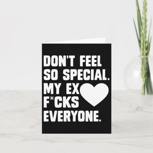 Tarjeta Dont Feel So Special My Ex F Cks Everyone App  (Anverso)
