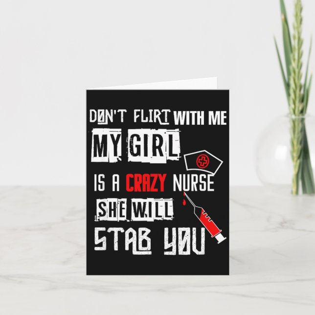 Tarjeta Don't Flirt With Me, My Girl Is A Crazy Nurse...  (Anverso)