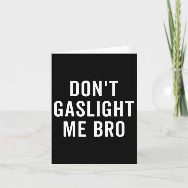 Tarjeta Don't Gaslight Me Bro Narcissist Survivor Quote Sa (Anverso)