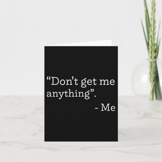 Tarjeta Don't Get Me Anything - Me Quote Holiday Birthday  (Anverso)