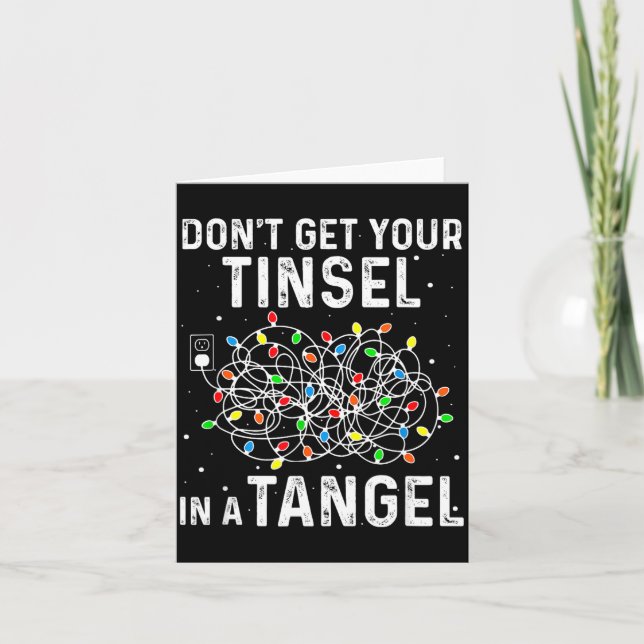 Tarjeta Don't Get Your Tinsel In A Tangle Funny Xmas Light (Anverso)