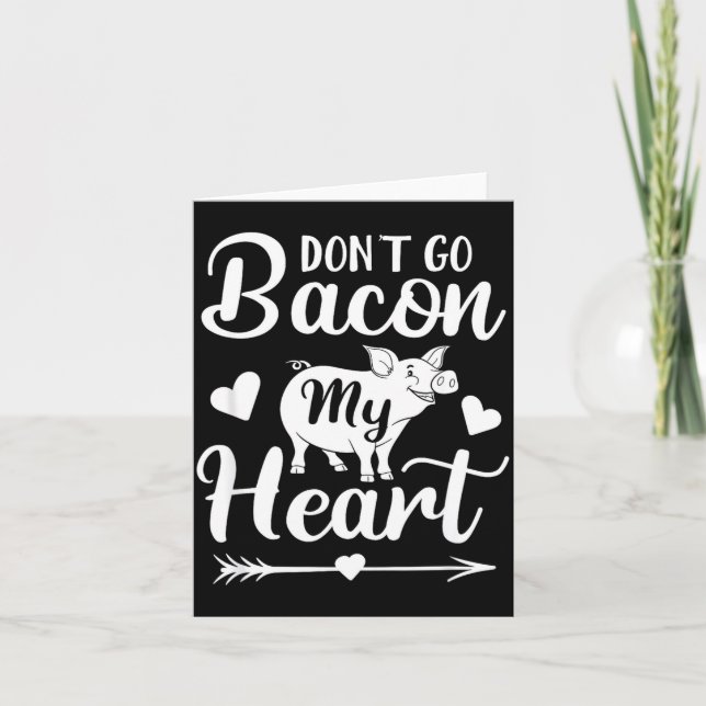 Tarjeta Dont Go Bacon My Heart Funny Valentines Day G Lo  (Anverso)