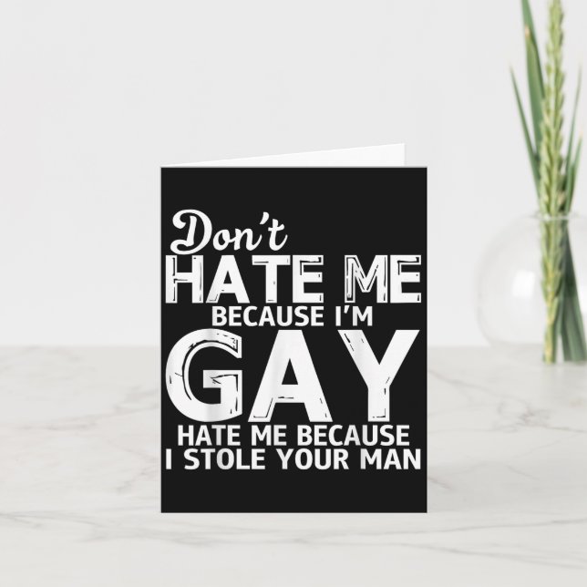 Tarjeta Don't Hate Me Because I'm Gay Hate Me Because Stol (Anverso)
