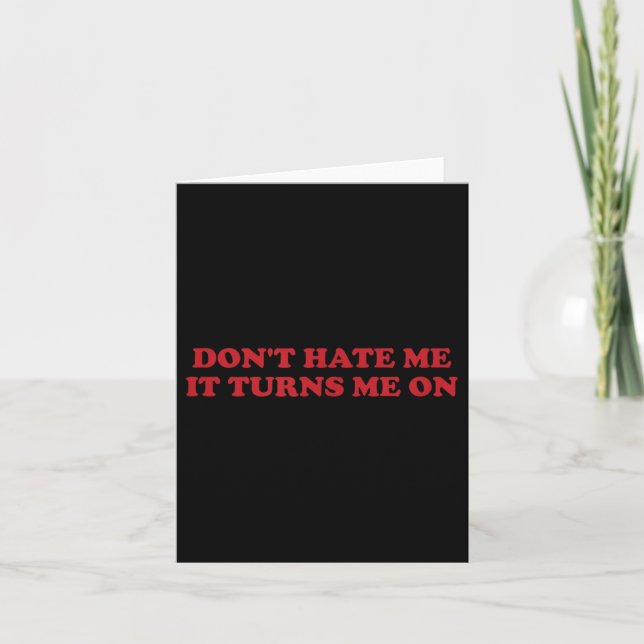 Tarjeta Don't Hate Me, It Turns Me On  (Anverso)