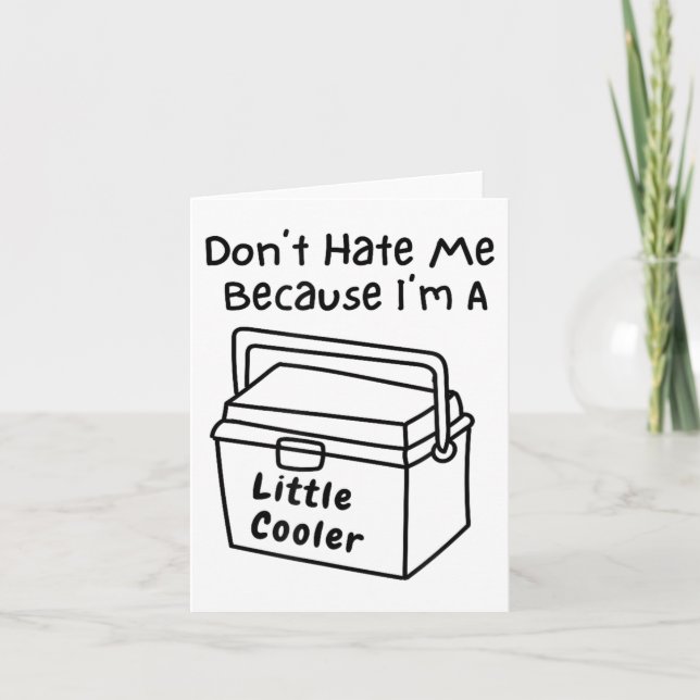 Tarjeta Don't Hate Me Just Because I'm A Little Cooler  (Anverso)