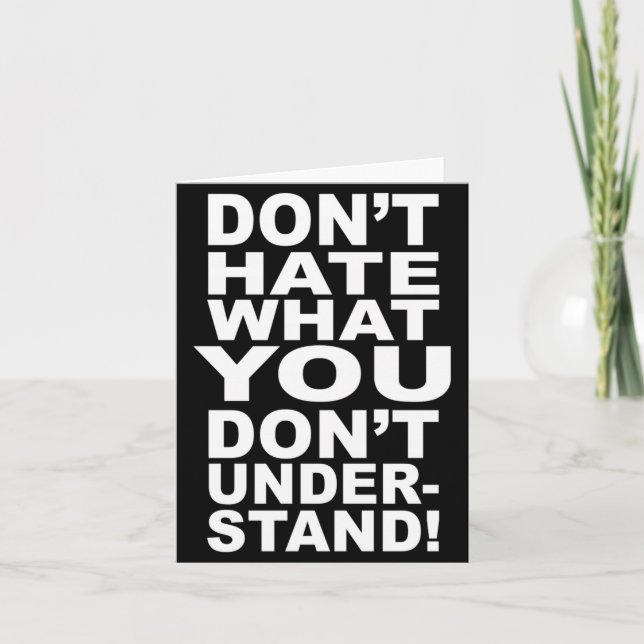 Tarjeta Dont Hate What You Dont Understand  (Anverso)