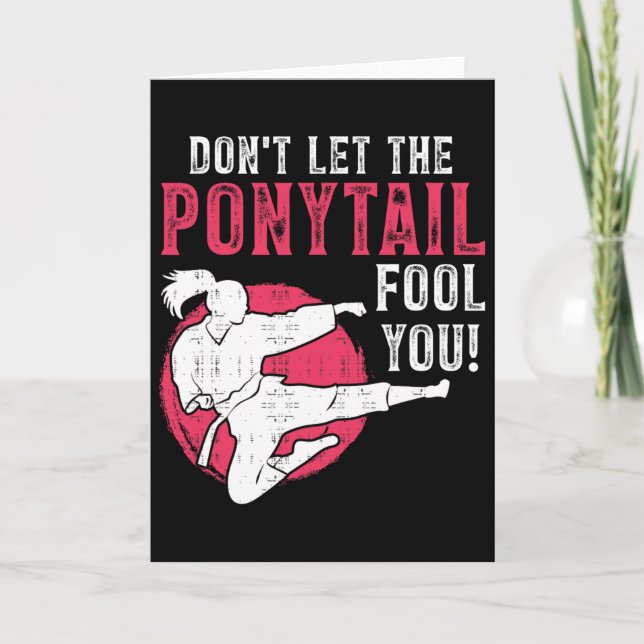 Tarjeta Dont Let The Ponytail Fool You Martial Arts Girl - (Anverso)