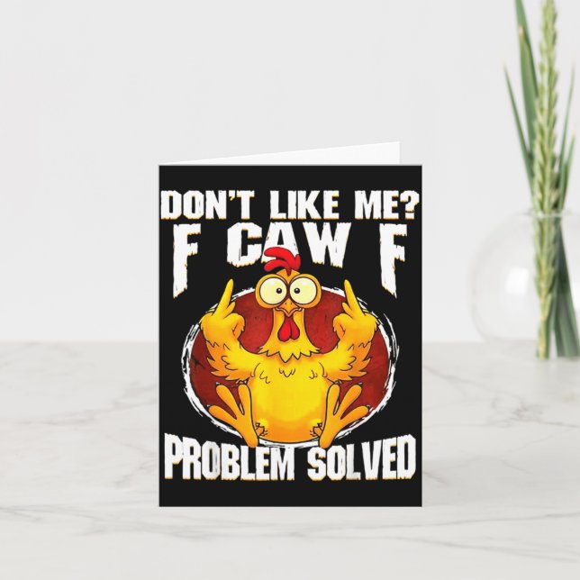 Tarjeta Don't Like Me F Caw F Problem Solved Funny Chicken (Anverso)