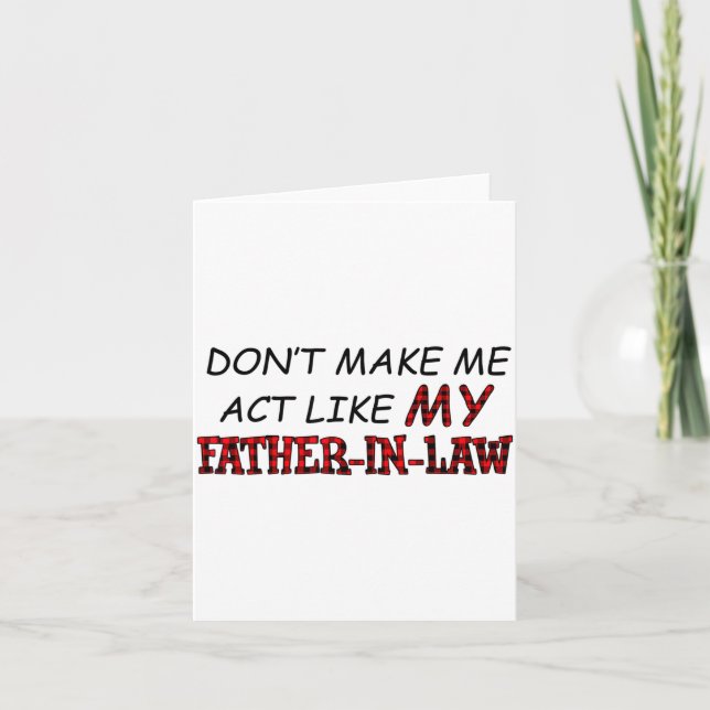 Tarjeta Don't Make Me Act Like My Father-in-law Shirt  (Anverso)