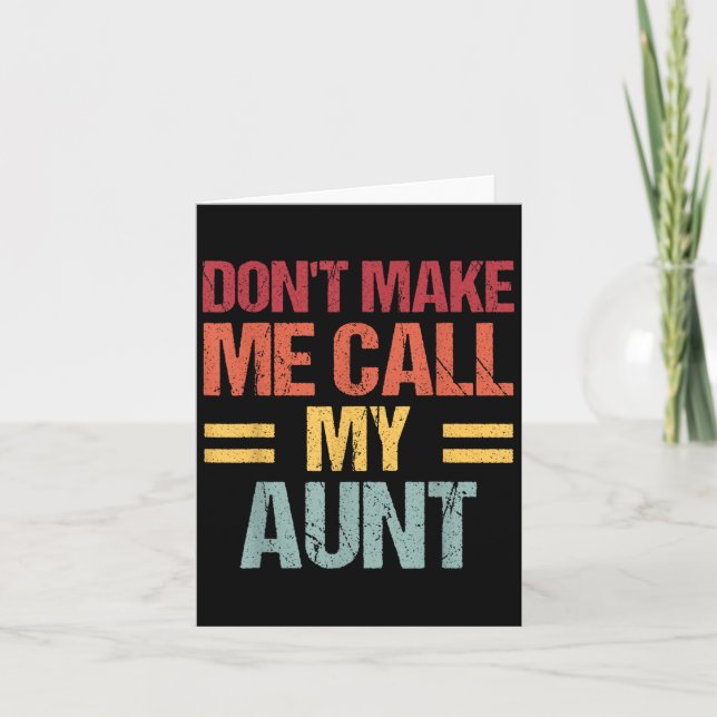 Tarjeta Dont Make Me Call My Aunt Funny Child Kid Mothers  (Anverso)