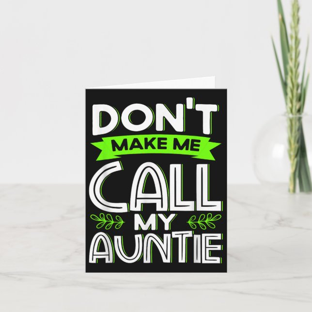 Tarjeta Don't Make Me Call My Auntie Kids Funny Newphew Ni (Anverso)
