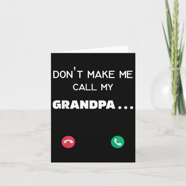 Tarjeta Don't Make Me Call My Grandpa  (Anverso)