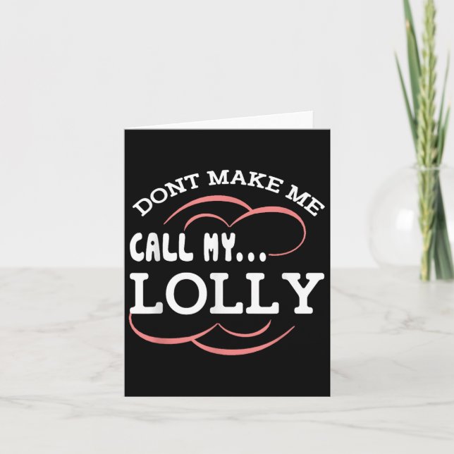 Tarjeta Dont Make Me Call My Lolly Grandma Funny Grandkids (Anverso)