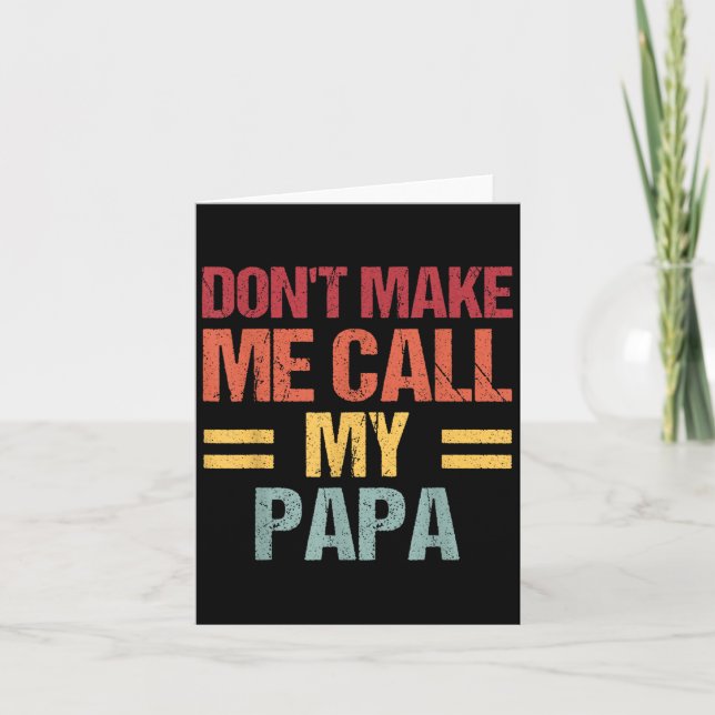 Tarjeta Dont Make Me Call My Papa Funny Child Kid Fathers  (Anverso)