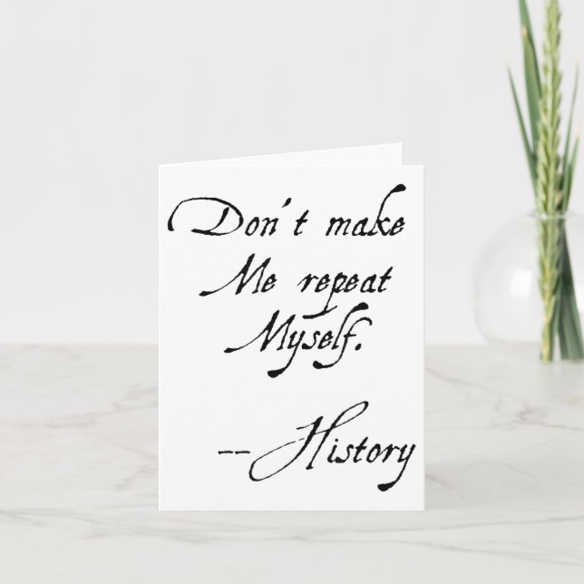 Tarjeta Don't Make Me Repeat Myself History Funny Nerdy Ge (Anverso)