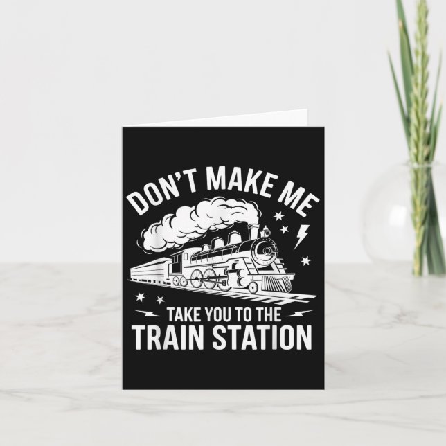 Tarjeta Don't Make Me Take You To The Train Station Funny  (Anverso)