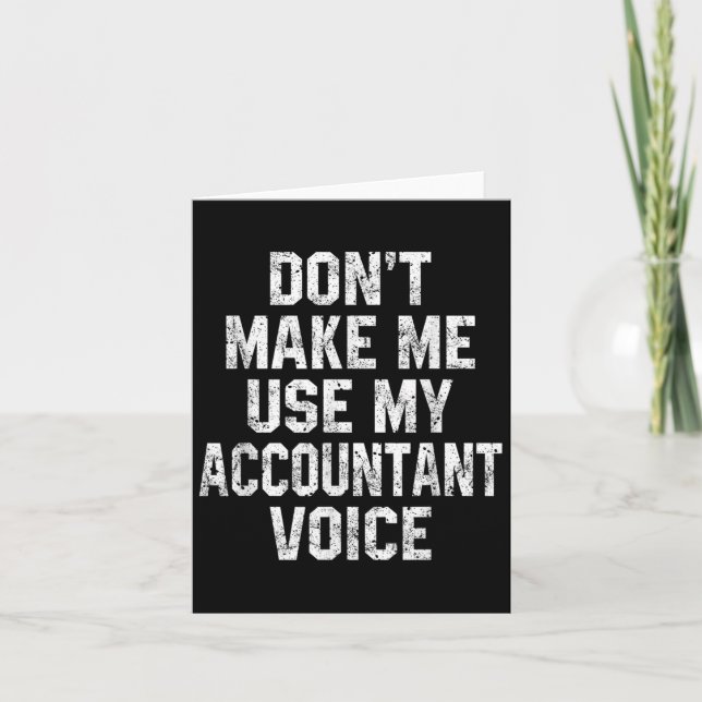 Tarjeta Don't Make Me Use My Accountant Voice Funny Accoun (Anverso)