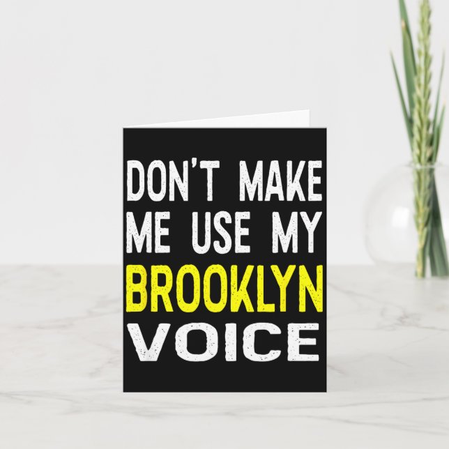 Tarjeta Don't Make Me Use My Brooklyn Voice Women's Funny  (Anverso)