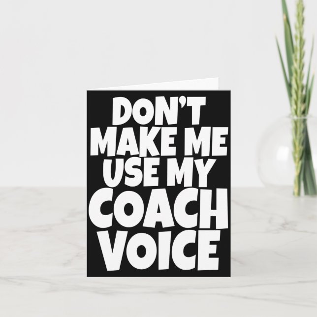 Tarjeta Dont Make Me Use My Coach Voice Lead Mentor Coachi (Anverso)