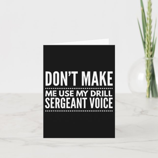 Tarjeta Don't Make Me Use My Drill Sergeant Voice Gift  (Anverso)