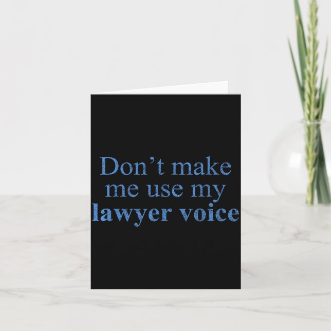 Tarjeta Dont Make Me Use My Lawyer Voice Shirt Gift Lawyer (Anverso)