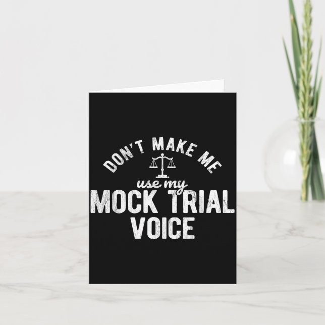 Tarjeta Don't Make Me Use My Mock Trial Voice Lawyer  (Anverso)