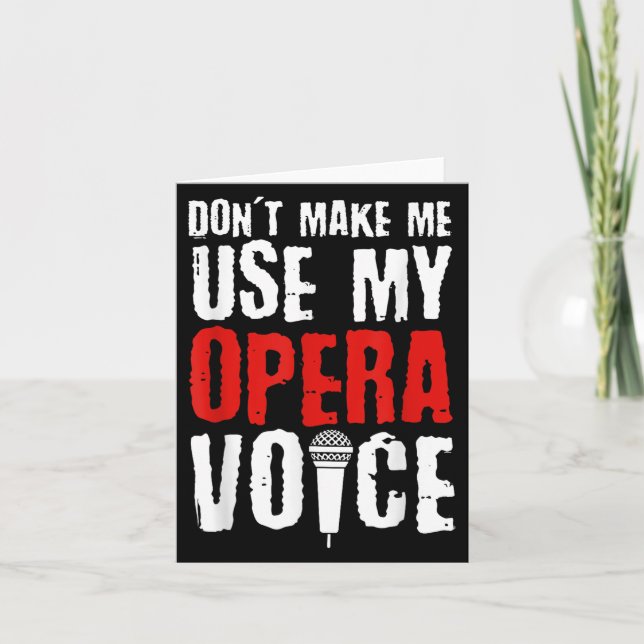 Tarjeta Don't Make Me Use My Opera Voice Opera Singer  (Anverso)