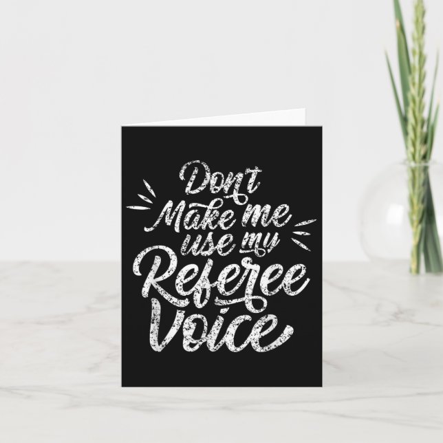 Tarjeta Don't Make Me Use My Referee Voice Whistles Ref  (Anverso)